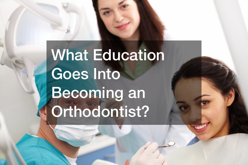 What Education Goes Into Becoming an Orthodontist?