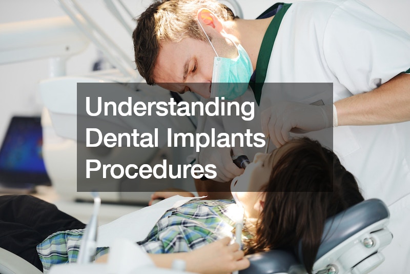 Understanding Dental Implants Procedures