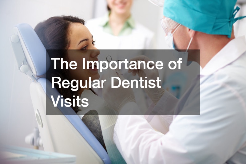 The Importance of Regular Dentist Visits